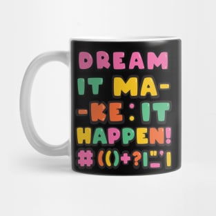 Just believe in your dreams! Mug